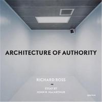 Richard Ross Architecture of Authority /anglais