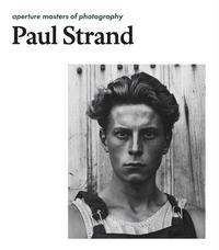 PAUL STRAND (APERTURE MASTERS OF PHOTOGRAPHY) /ANGLAIS