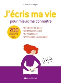 J'ECRIS MA VIE POUR MIEUX ME CONNAITRE - 200 EXERCICES