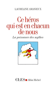CE HEROS QUI EST EN CHACUN DE NOUS - LA PUISSANCE DES MYTHES