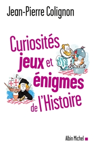 CURIOSITES, JEUX ET ENIGMES DE L'HISTOIRE