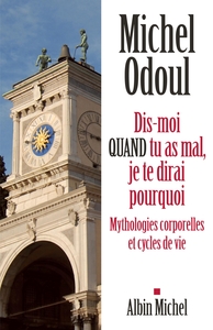 DIS-MOI QUAND TU AS MAL, JE TE DIRAI POURQUOI - MYTHOLOGIES CORPORELLES ET CYCLES DE VIE