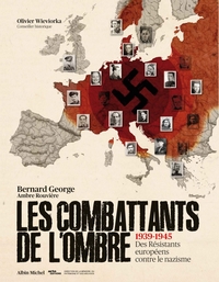 LES COMBATTANTS DE L'OMBRE - 1939-1945 DES RESISTANTS EURPEENS CONTRE LE NAZISME