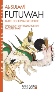 SPIRITUALITES VIVANTES POCHE - T74 - FUTUWAH - TRAITE DE CHEVALERIE SOUFIE