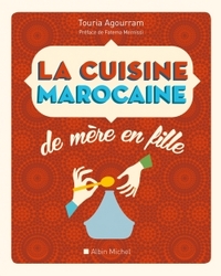 LA CUISINE MAROCAINE DE MERE EN FILLE - 210 RECETTES ET VARIANTES