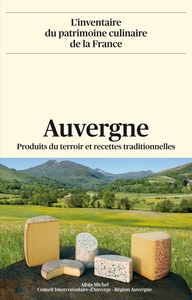 AUVERGNE - PRODUITS DU TERROIR ET RECETTES TRADITIONNELLES