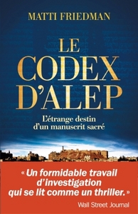 LE CODEX D'ALEP - L'ETRANGE DESTIN D'UN MANUSCRIT SACRE