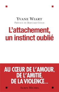 L'ATTACHEMENT, UN INSTINCT OUBLIE