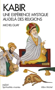 SPIRITUALITES VIVANTES POCHE - T267 - KABIR - UNE EXPERIENCE MYSTIQUE AU-DELA DES RELIGIONS