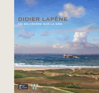 DIDIER LAPENE - UN BELVEDERE SUR LA MER