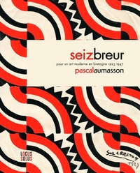 Seiz Breur. Pour un art moderne en Bretagne