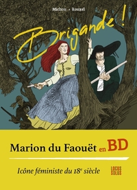 Brigande ! Marion du Faouët - Vie, amours et mort