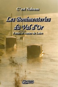 LES BONIMENTERIES DU VAL D'OR, contes et fables de Loire
