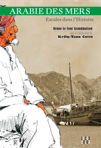Arabie Des Mers - Escales Dans L'Histoire