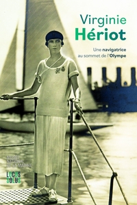 VIRGINIE HERIOT. UNE NAVIGATRICE AU SOMMET DE L'OLYMPE