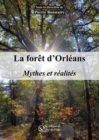 LA FORET D'ORLEANS, MYTHES ET REALITES