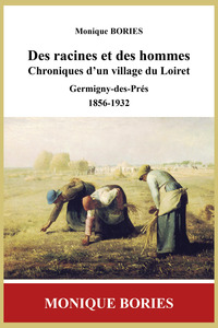 Des racines et des hommes, chroniques d'un village du Loiret