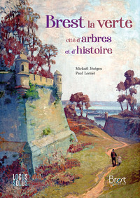 Brest, la verte - Cité d arbres et d histoire