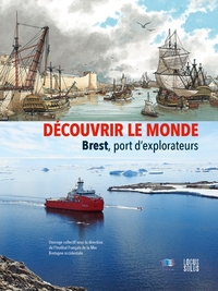 DECOUVRIR LE MONDE. BREST, PORT D'EXPLORATEURS