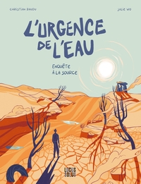 L'urgence de l'eau. Enquête à la source