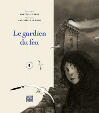 LE GARDIEN DU FEU - ANATOLE LE BRAZ