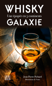 WHISKY GALAXIE. UNE EPOPEE EN 5 CONTINENTS