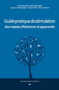 Guide pratique de stimulation des malades d'Alzheimer et apparentés