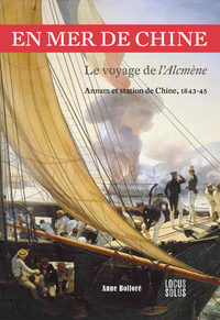 EN MER DE CHINE - LE VOYAGE DE L'ALCMENE 1843-45