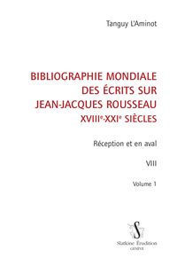 Bibliographie mondiale des écrits sur Jean-Jacques Rousseau T8 et dernier (2 Vol.)