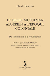 LE DROIT MUSULMAN ALGERIEN A L'EPOQUE COLONIALE