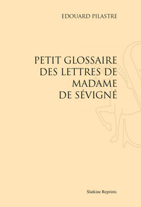 Petit glossaire des lettres de Madame de Sévigné. (1908)