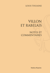 VILLON ET RABELAIS. NOTES ET COMMENTAIRES (1911).
