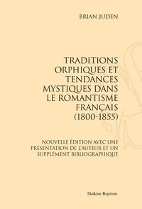 Traditions orphiques et tendances mystiques dans le romantisme français (1800-1855). (1971)