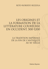 Les origines et la formation de la littérature courtoise en Occident, 500-1200. T1