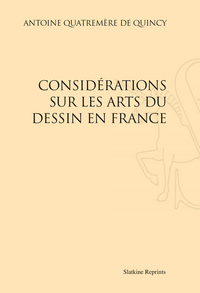 CONSIDERATIONS SUR LES ARTS DU DESSIN EN FRANCE. (1791)