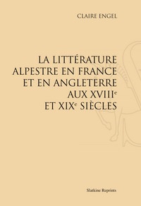 La Littérature alpestre en France et en Angleterre aux XVIIIe et XIXe siècle (1930)