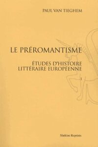 Le Préromantisme (1924-1947). Pack en 3 volumes