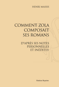 Comment Zola composait ses romans, d’après ses notes personnelles et inédites (1906)