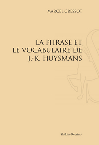 La Phrase et le vocabulaire de J.-K. Huysmans (1938)