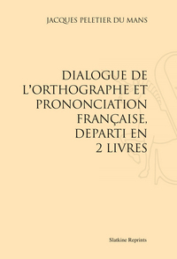 Dialogue de l'orthographe et prononciation française (1550)