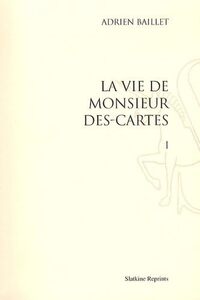 Vie de Monsieur Descartes (1691). En 2 volumes