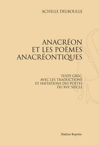 Anacréon et les poèmes anacréontiques. Texte grec et traductions (1891)