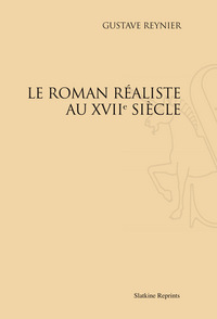 LE ROMAN REALISTE AU XVIIE SIECLE. (1914).