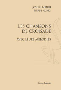 Les Chansons de croisades avec leurs mélodies (1909)