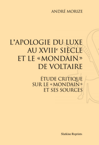 L'Apologie du luxe au XVIIIe siècle et le Mondain de Voltaire (1909)