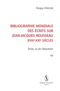 BIBLIOGRAPHIE MONDIALE DES ECRITS SUR JEAN-JACQUES ROUSSEAU T7