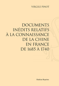 DOCUMENTS INEDITS RELATIFS A LA CONNAISSANCE DE LA CHINE EN FRANCE DE 1685 A 1740. (1932)