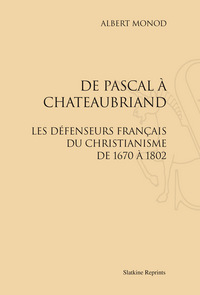 De Pascal à Chateaubriand : les défenseurs français du christianisme de 1670 à 1802 (1916).