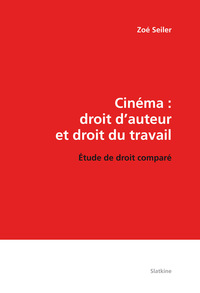 CINEMA : DROIT D'AUTEUR ET DROIT DU TRAVAIL. ETUDE DE DROIT COMPARE