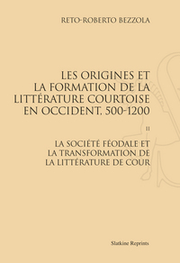 Les Origines et  la formation de la littérature courtoise en  Occident, 500- 1200. T2